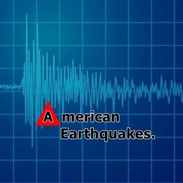 AMERICAN EARTHQUAKES